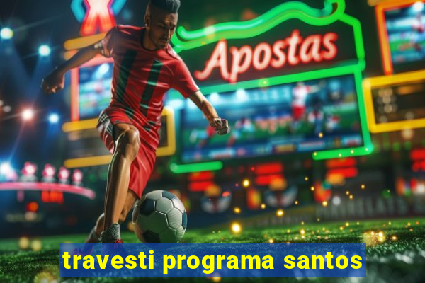 travesti programa santos